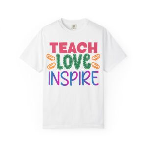 Inspirational Teach Love Inspire T-Shirt for Educators